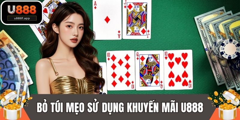 Bỏ túi mẹo sử dụng khuyến mãi U888 siêu hiệu quả