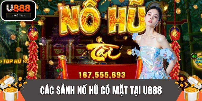 Các sảnh nổ hũ có mặt tại U888