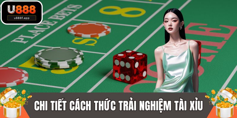 Chi tiết cách thức trải nghiệm tài xỉu