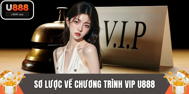 Đôi nét sơ lược về chương trình VIP U888