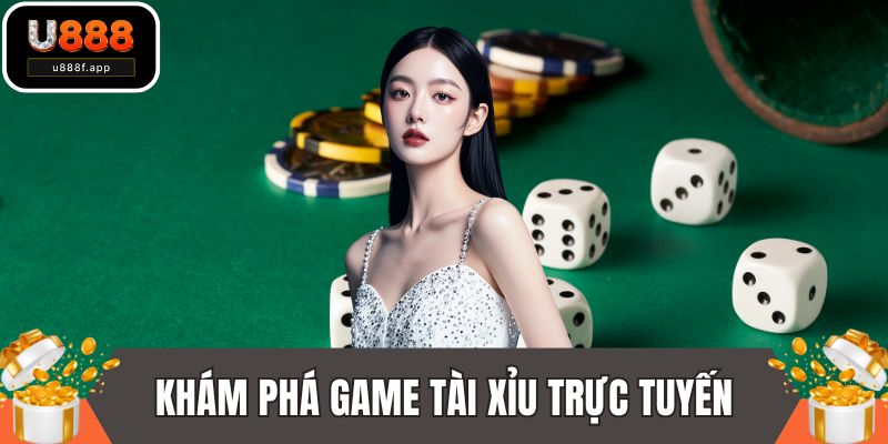 Khám phá game tài xỉu trực tuyến