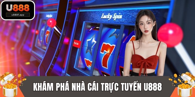 Khám phá nhà cái trực tuyến U888