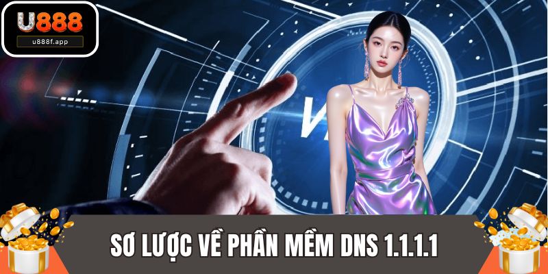 Sơ lược về phần mềm DNS 1.1.1.1