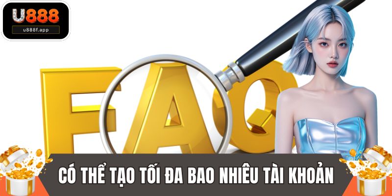 Thành viên tham gia có thể tạo tối đa bao nhiêu tài khoản