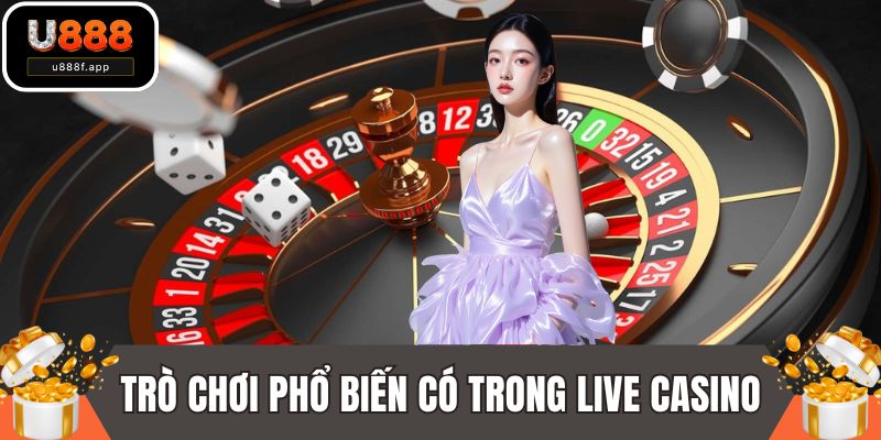 Trò chơi phổ biến có trong live casino