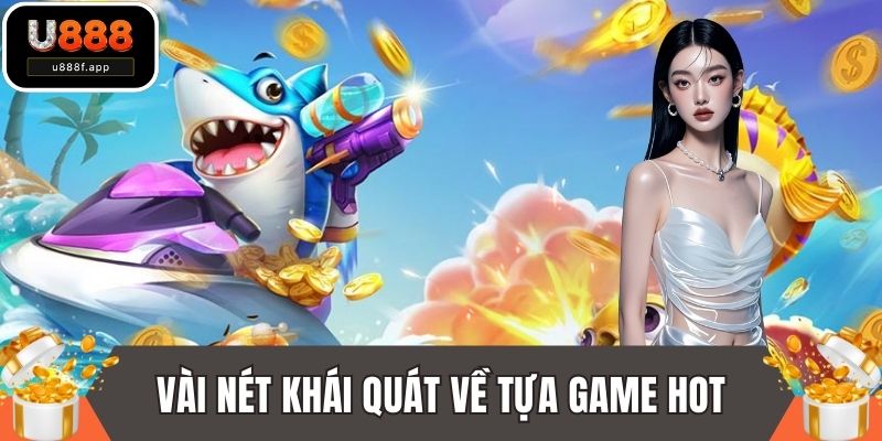 Vài nét khái quát về tựa game hot